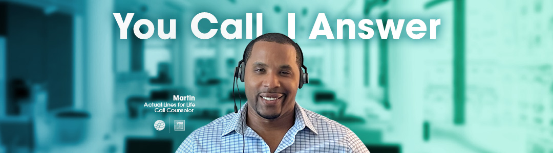 You Call, I Answer: Martin, LFL Call Counselor
