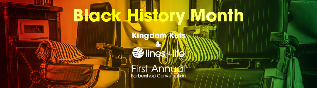 Lines for Life Joins Kingdom Kuts for the First Annual Barbershop Conversation