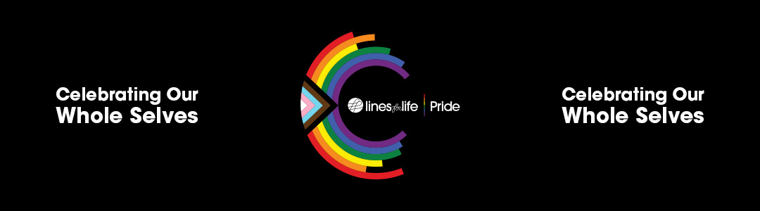 This June, Lines for Life recognizes LGBTQ Pride by Celebrating Our Whole Selves!