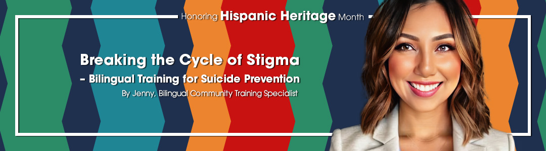 Breaking the Cycle of Stigma – Bilingual Training for Suicide Prevention