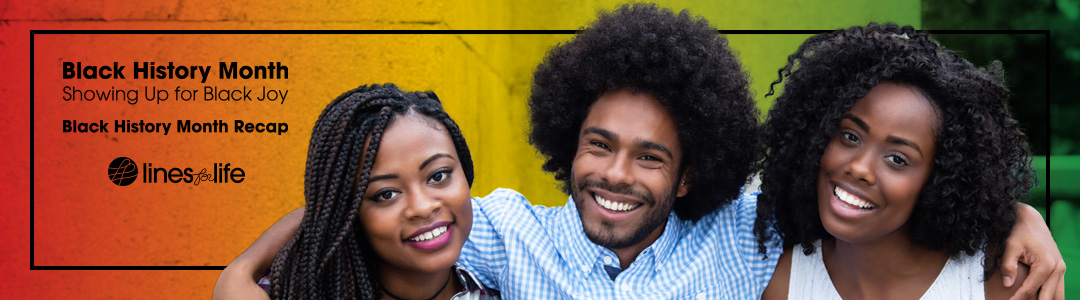 Showing Up for Black Joy – Black History Month Recap