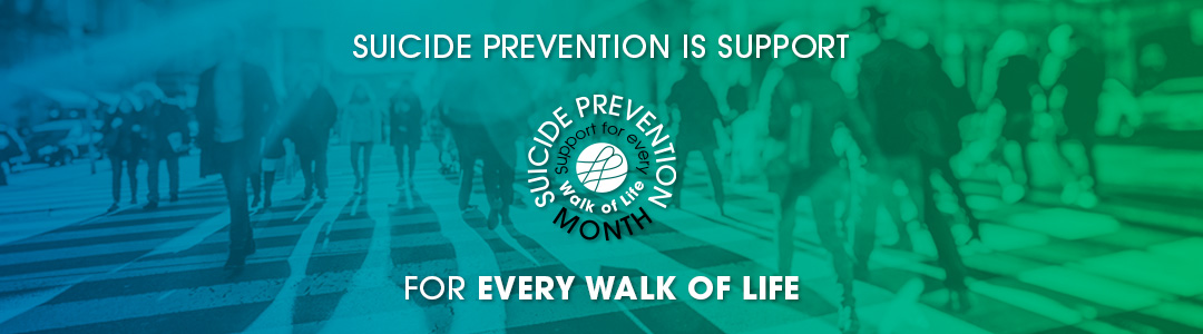 Blog 1 Suicide Prevention Month: Building Support for Every Walk of Life