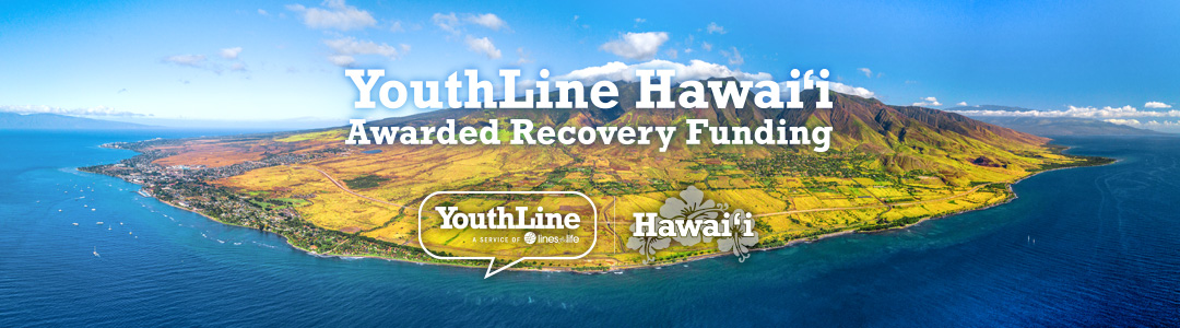 YouthLine Hawai‘i Awarded Recovery Funding to Expand Youth Mental Health Support in Maui